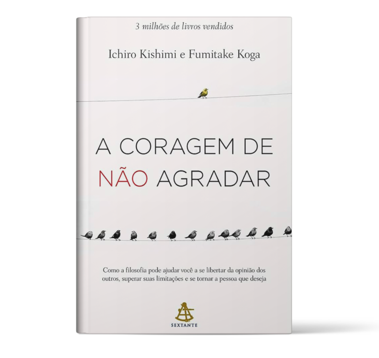 “A coragem de não agradar” – Ichiro Kishimi e Fumitake Koga